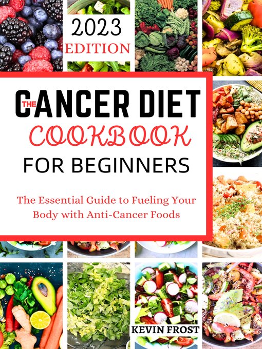 Title details for THE CANCER DIET  COOKBOOK FOR  BEGINNERS by KEVIN FROST - Available